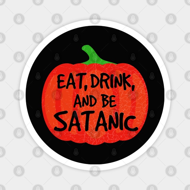 Eat, Drink, And Be Satanic | Halloween | Satanic Holiday Magnet by WearSatan